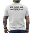 Wir Freuen Uns Schauen Wir Mal Was Wird Meme T-Shirt mit Rückendruck