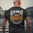 Alles Wird Gut Der Meister Ist Jetzt Da Handwerker Meister T-Shirt mit Rückendruck Geschenke für alte Männer