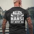 Alles Wird Gut Hansi Ist Jetzt Da T-Shirt mit Rückendruck Geschenke für alte Männer