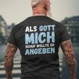 Als Gott Mich Schuf Wollte Er Angeben T-Shirt mit Rückendruck Geschenke für alte Männer