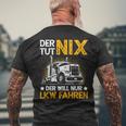 Der Tut Nix Der Will Nur Lkw Fahren The Tut Nix Der Will T-Shirt mit Rückendruck Geschenke für alte Männer