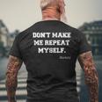 Don't Make Me Repeat Myself History Histórico Historia Camiseta Hombre Estampado Espalda Regalos para ancianos