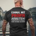 Einmal Mit Profis Arbeiten Bau Pfusch Craftsman T-Shirt mit Rückendruck Geschenke für alte Männer