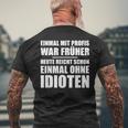 Einmal Mit Profis War Früher Heute Reichen Mal Ohne Idioten T-Shirt mit Rückendruck Geschenke für alte Männer