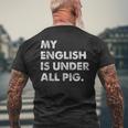 My English Is Under All Pig T-Shirt mit Rückendruck Geschenke für alte Männer