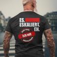 Es Eskaliert Eh Dafür Stehe Ich Mit Meinem Namen T-Shirt mit Rückendruck Geschenke für alte Männer