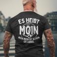 Es Heißt Moin Moin Ist Schon Gesabbel Hamburg Norden T-Shirt mit Rückendruck Geschenke für alte Männer