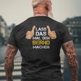 First Name Bernd Lass Das Mal Den Bernd Machen S T-Shirt mit Rückendruck Geschenke für alte Männer