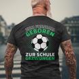 Football Zum Fußball Geboren Zzwungen T-Shirt mit Rückendruck Geschenke für alte Männer