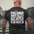 Früher War Alles Leicht Ich AuchS T-Shirt mit Rückendruck Geschenke für alte Männer