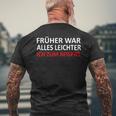 Früher War Alles Leicht Ich Zum Ein T-Shirt mit Rückendruck Geschenke für alte Männer