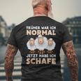 'Früher War Ich Norme Jetzt Habe Ich Schafe Bauer Schäfer T-Shirt mit Rückendruck Geschenke für alte Männer