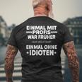 Fun Einmal Mit Profis War Früher T-Shirt mit Rückendruck Geschenke für alte Männer