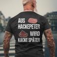 Saying Aus Hackepeter Wird Kacke Later T-Shirt mit Rückendruck Geschenke für alte Männer