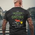 Garten Outfit Der Mörder Ist Immer Der Gärtner T-Shirt mit Rückendruck Geschenke für alte Männer