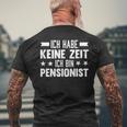 Ich Habe Keine Zeit Ich Bin Pensionist T-Shirt mit Rückendruck Geschenke für alte Männer