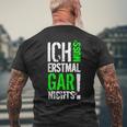 Ich Muss Erstmal Gar Nochts T-Shirt mit Rückendruck Geschenke für alte Männer