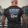 Ich Muss Nicht Sagen Ich Bin Die Opa Ich Muss Nicht Nein S T-Shirt mit Rückendruck Geschenke für alte Männer