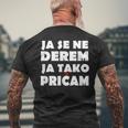 Ja Se Ne Derem Bosna Hrvatska Srbija Balkan T-Shirt mit Rückendruck Geschenke für alte Männer