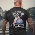 Jeais Tricoter Ici Ou Là Je Tricoterai Partout T-shirt imprimé au dos Cadeaux pour les vieillards