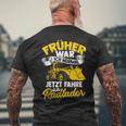 Jetzt Fahre Ich Radloder Slogan Bau Radladfahrer Excavator T-Shirt mit Rückendruck Geschenke für alte Männer