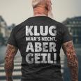 Klug Wars Nicht Aber Geil Sayings T-Shirt mit Rückendruck Geschenke für alte Männer