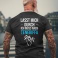 Lass Mich Durch Ich Muss Nach Teneriffa Für Teneriffa Fans T-Shirt mit Rückendruck Geschenke für alte Männer