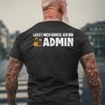 Lassen Mich Durch Ich Bin Admin Informatiker Administrator T-Shirt mit Rückendruck Geschenke für alte Männer