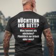 Nüchtern Ins Bett Was Kommt Als Nächstes T-Shirt mit Rückendruck Geschenke für alte Männer