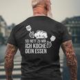 Sei Nett Zu Mir Ich Koche Dein Essen Koch T-Shirt mit Rückendruck Geschenke für alte Männer