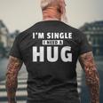 I Am Single I Need A Hug I Singel Hugging T-Shirt mit Rückendruck Geschenke für alte Männer