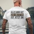 Alles Wird Gut Der Meister Ist S T-Shirt mit Rückendruck Geschenke für alte Männer