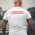 Big Heart Bigger Butt T-Shirt mit Rückendruck Geschenke für alte Männer