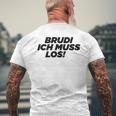 Brudi Brudi Bruder Bro Muss Weg Rap Fan T-Shirt mit Rückendruck Geschenke für alte Männer