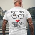 Ich Bin In Rente Ich Muss Gar Nichts 2024 Rentnerin T-Shirt mit Rückendruck Geschenke für alte Männer