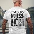 'N Scheiss Muss I'ch T-Shirt mit Rückendruck Geschenke für alte Männer