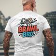 Regali Per Bambini Do You Even Brawl Bro Brawling Gaming Gamer T-shirt da uomo con stampa posteriore Regalos para ancianos