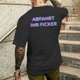 Abfahrt Ihr Ficker Festival Outfit Techno Partyillage Disco T-Shirt mit Rückendruck Geschenke für Ihn