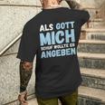 Als Gott Mich Schuf Wollte Er Angeben T-Shirt mit Rückendruck Geschenke für Ihn