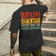 Bruh It's My First Day Of Middle School Back To School Men's T-shirt Back Print Gifts for Him