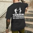 Dancer Tanz Tanzen Ist Träume Mit Den Fußßen S T-Shirt mit Rückendruck Geschenke für Ihn