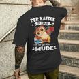 Der Kaffee Ist Kaputt Ich Bin Müde S T-Shirt mit Rückendruck Geschenke für Ihn