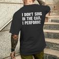 Donna I Don't Sing In The Car I Perform Con Collo A T-shirt da uomo con stampa posteriore Regalos para él