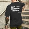 Don't Make Me Repeat Myself History Histórico Historia Camiseta Hombre Estampado Espalda Regalos para él