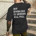 My English Is Under All Pig T-Shirt mit Rückendruck Geschenke für Ihn