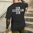 Es Eskaliert Eh For Techno Party Apres Ski T-Shirt mit Rückendruck Geschenke für Ihn