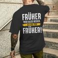 Früher War Alles Besser Ich Binon Früher Rentner T-Shirt mit Rückendruck Geschenke für Ihn