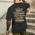 Geocaching Geocacher Ich Habe Den Cache Geocachen T-Shirt mit Rückendruck Geschenke für Ihn