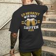 Herren Er Heiratet Wir Sind Nur Zum Saufen Hier Jga T-Shirt mit Rückendruck Geschenke für Ihn