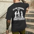 Ich Bin Umgebbenon Lausigen Amateuren Ich Bin Um T-Shirt mit Rückendruck Geschenke für Ihn